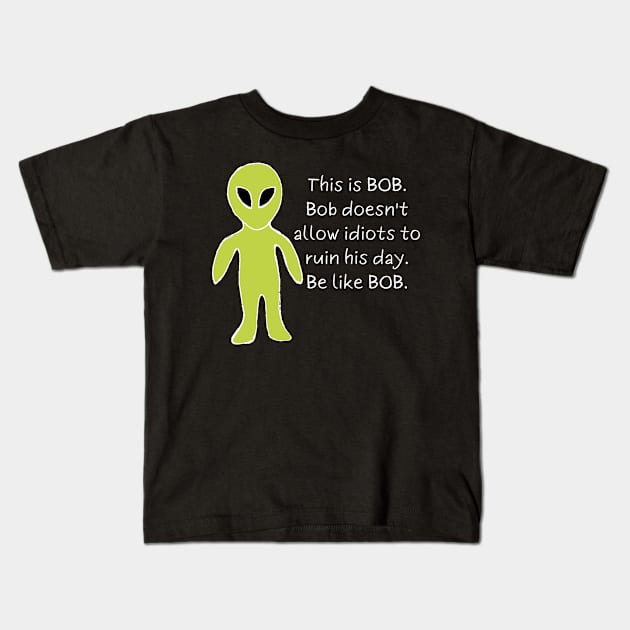 Sarcastic bob memes Kids T-Shirt by HAVE SOME FUN